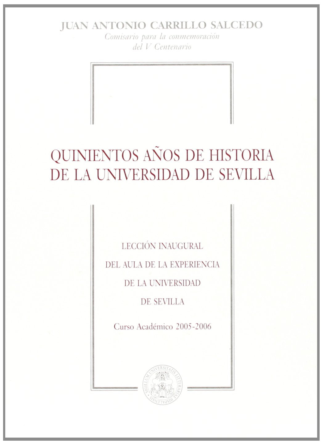 Quinientos años de Historia de la Universidad de Sevilla (Colección Textos Institucionales, Band 24) Books