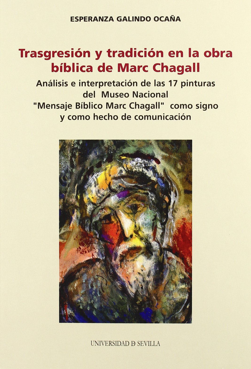 Trasgresión y tradición en la obra bíblica de Marc Chagall : análisis e interpretación de las 17 pinturas del Museo Nacional "Mensaje Bíblico Marc ... hecho de comunicación (Serie Arte, Band 24) Non-fiction