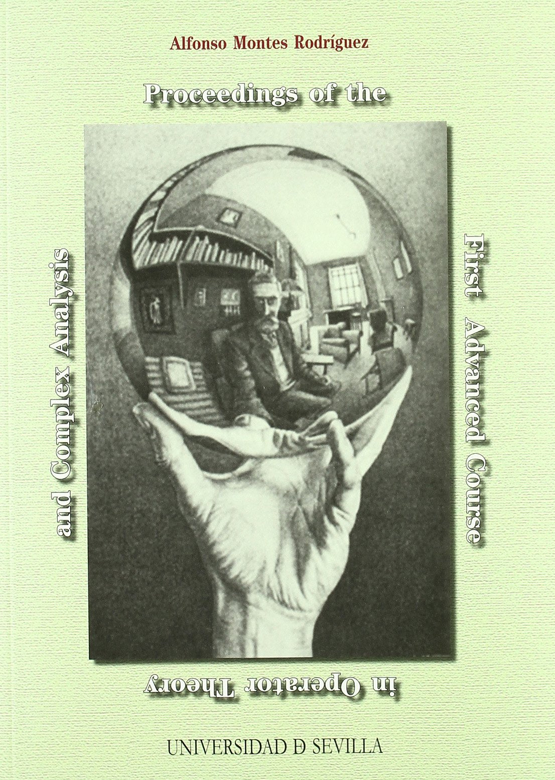 Proceedings of First Advanced Course in Operator Theory and Complex Analysis, celebrado en Sevilla en junio de 2004 (Colección Actas, Band 59) Mathematics