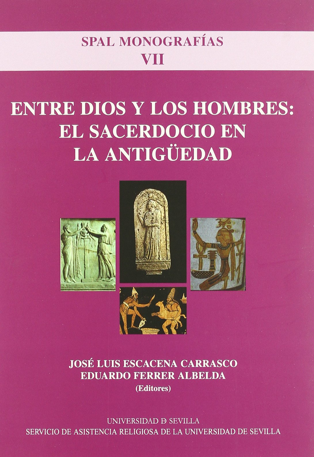 Entre Dios y los hombres : el sacerdocio en la Antigüedad (SPAL Monografías Arqueología, Band 7) Philosophy