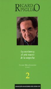 Ricardo Piglia : la escritura y el arte nuevo de la sospecha Contemporary literature