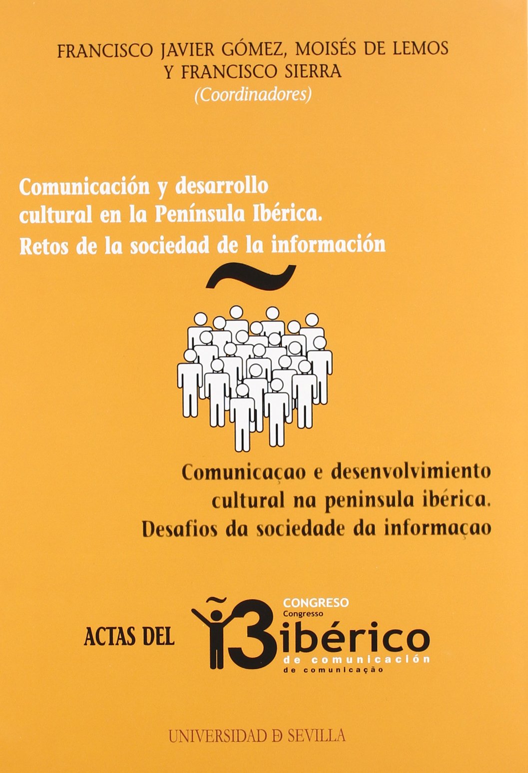 Comunicación y desarrollo cultural en la Península Ibérica : retos de la sociedad de la información : actas del III Congreso Ibérico de Comunicación, ... na Península Ib (Colección Actas, Band 68) Social Sciences