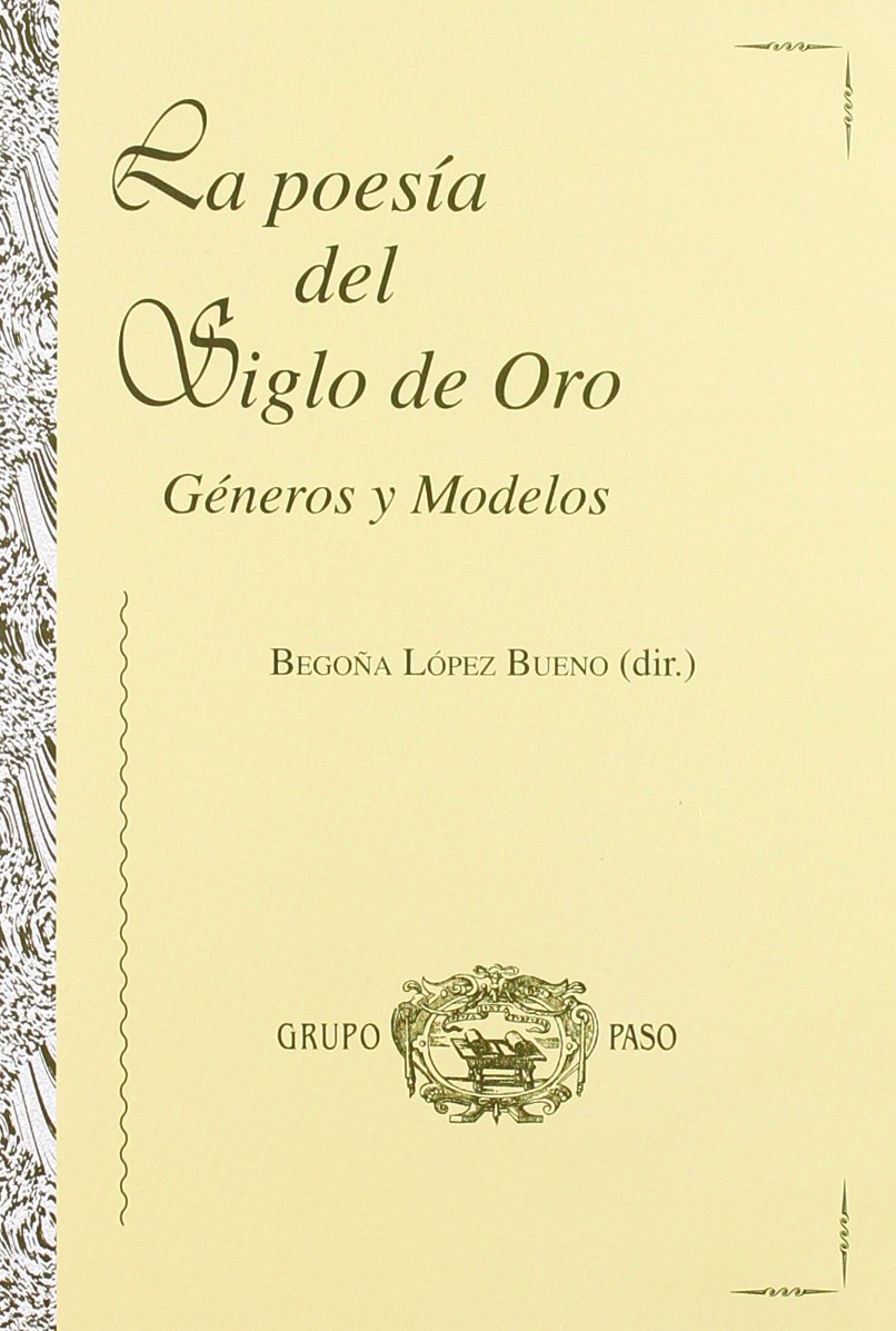 La poesía del Siglo de Oro : géneros y modelos : Encuentros celebrado en Sevilla y Córdoba del 26 al 29 de noviembre de 1990 Non-fiction