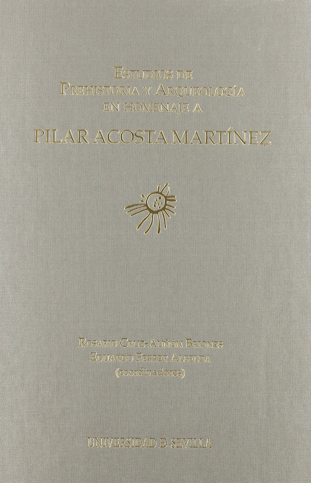 Estudios de Prehistoria y Arqueología en homenaje a Pilar Acosta Martínez Social Sciences