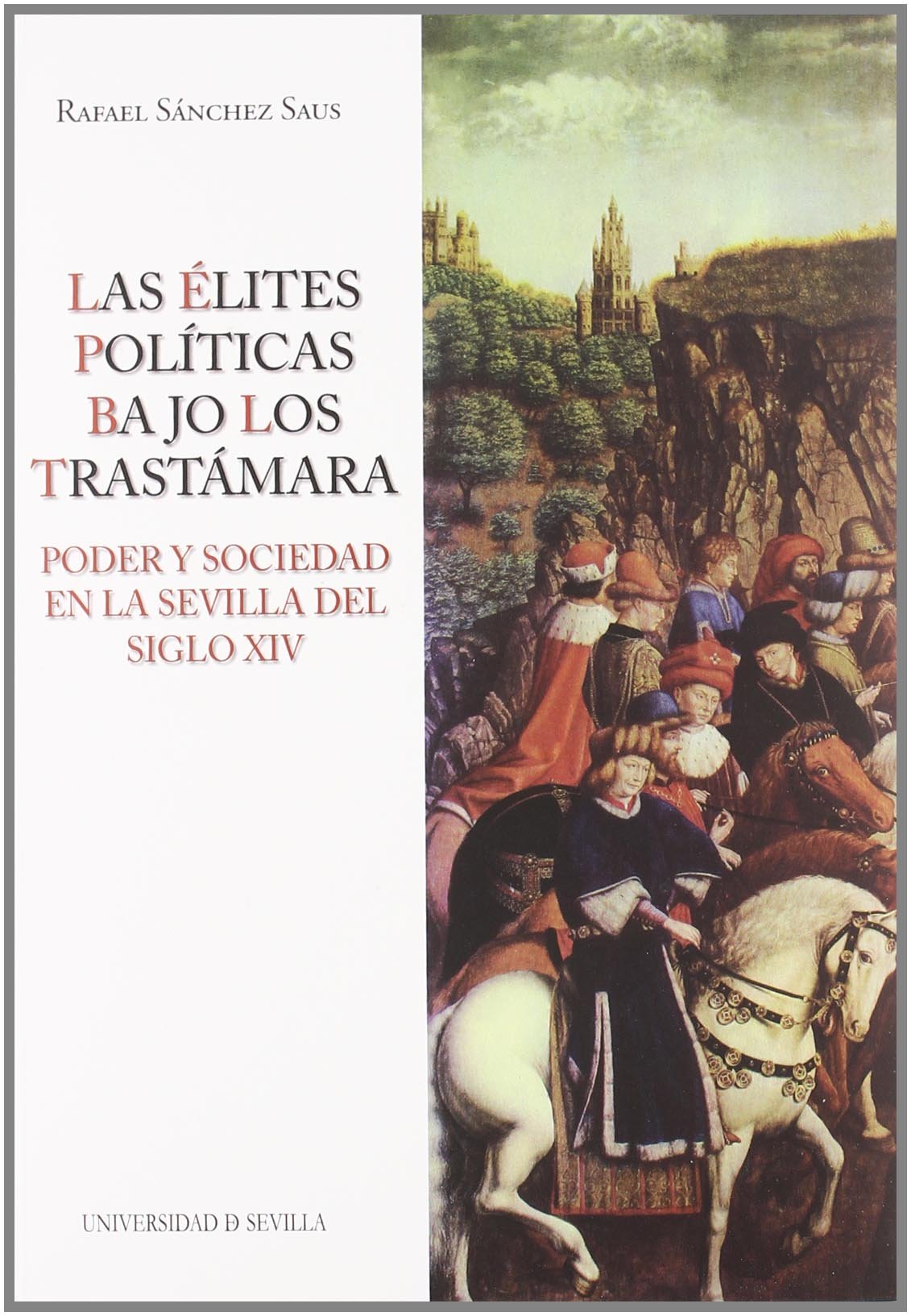Las élites políticas bajo los Trastámara : poder y sociedad en la Sevilla del siglo XIV (Serie Historia y Geografía, Band 149) Social Sciences