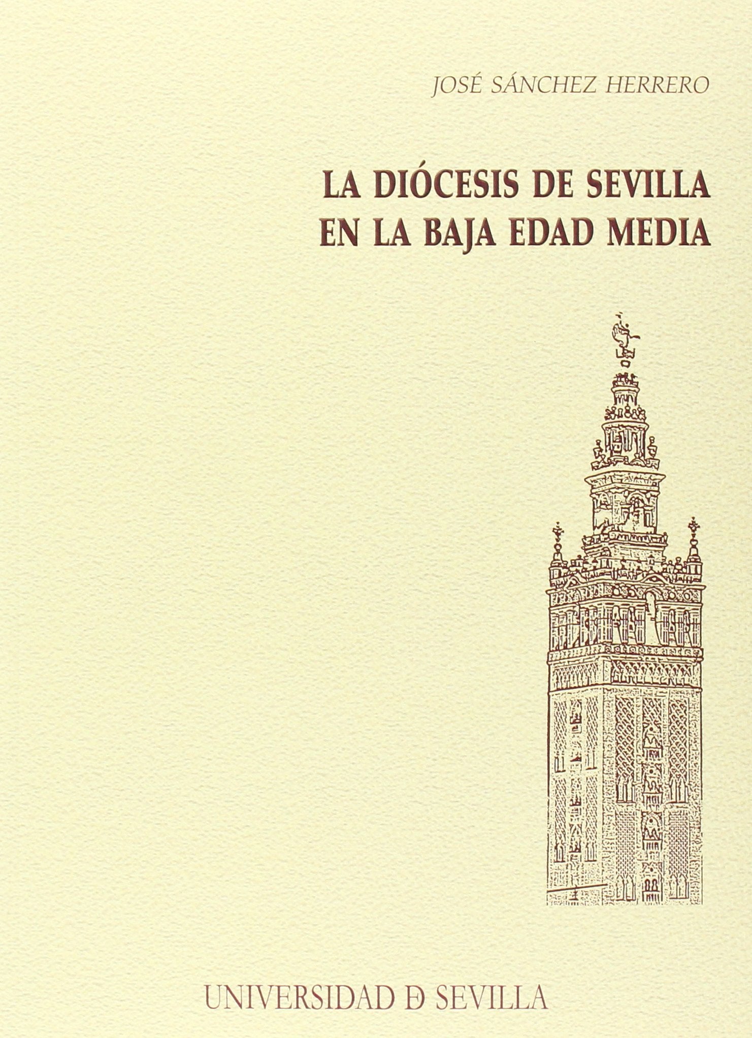 La diócesis de Sevilla en la Baja Edad Media (Serie Historia y Geografía, Band 164) Philosophy