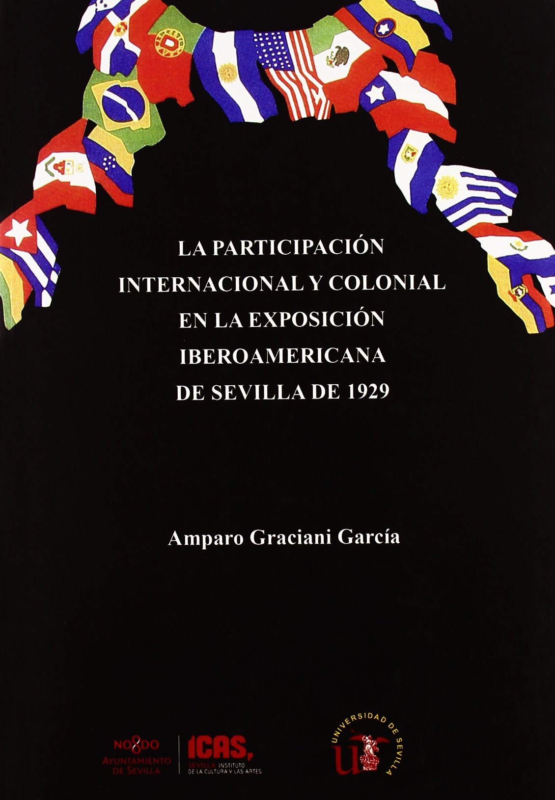 La participación internacional y colonial en la Exposición Iberoamericana de Sevilla de 1929 (Serie Arte, Band 28) Learning & Reference