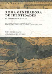 Roma generadora de identidades: La experiencia hispana (Serie Historia y Geografía, Band 167) Politics & History