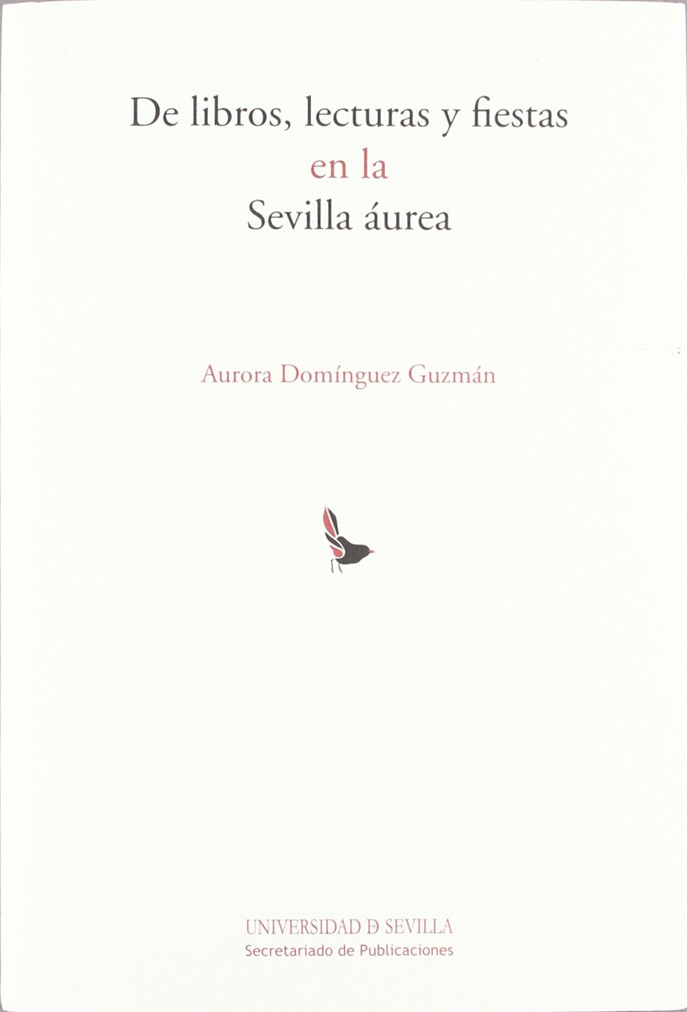 De libros, lecturas y fiestas en la Sevilla áurea (Serie Literatura, Band 110) Contemporary literature