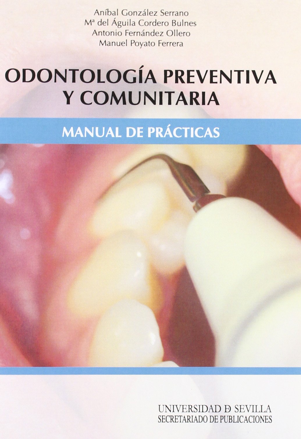 Odontología preventiva y comunitaria : manual de prácticas (Manuales Universitarios, Band 78) Learning & Reference
