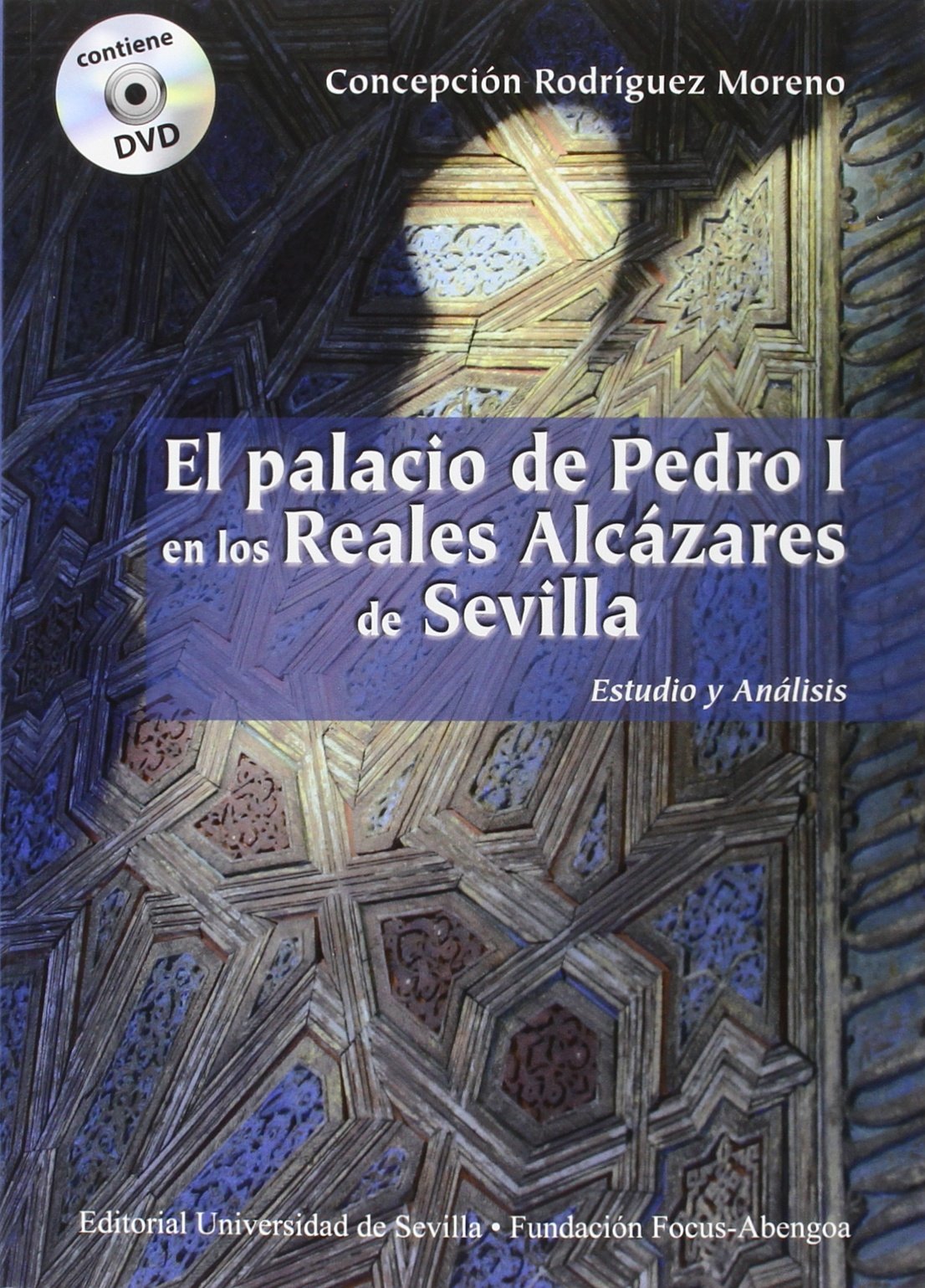 El palacio de Pedro I en los Reales Alcázares de Sevilla: Estudio y análisis book