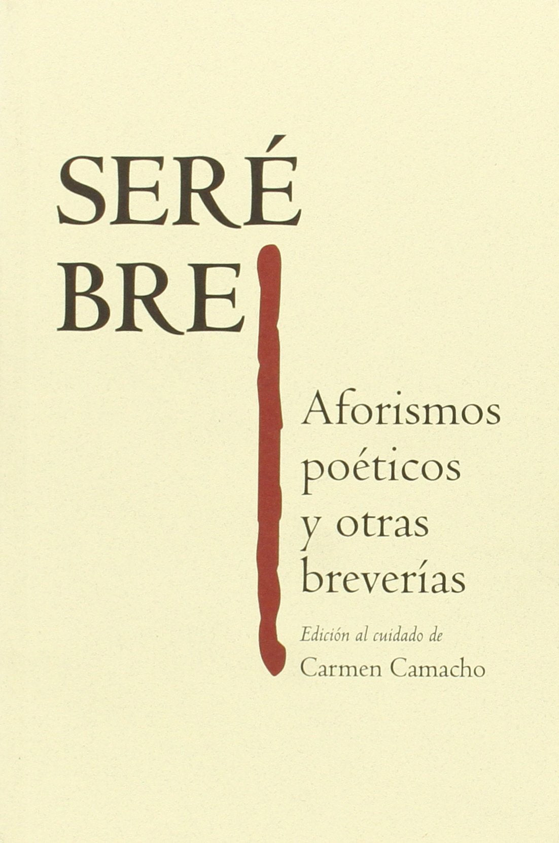 Seré bre: Aforismos poéticos y otras breverías (Literatura, Band 139) Books