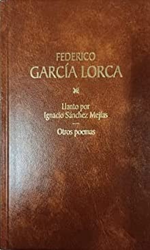 Llanto por Ignacio Sánchez Mejías ; Sonetos ; Poemas sueltos III ; Otros poemas sueltos ; Versos de circunstancias ; Poemas festivos Books