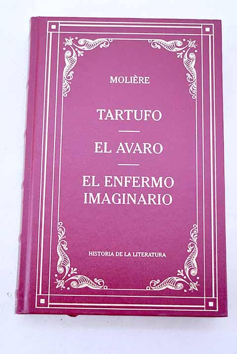 Tartufo ; El avaro ; El enfermo imaginario book