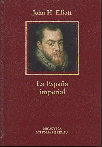La España imperial, 1469-1716 book