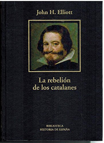 La rebelión de los catalanes: un estudio sobre la decadencia de España (1598-1640) Books