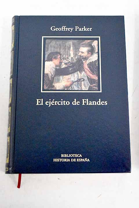 El ejército de Flandes y el camino español, 1567-1659: la logística de la victoria y derrota de España en las guerras de los Países Bajos Books