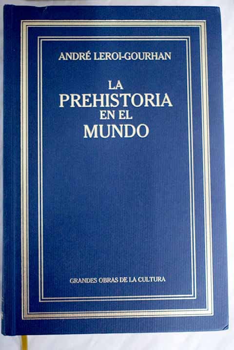 La prehistoria en el mundo: nueva edición de "La prehistoria" de André Leroi-Gourhan book