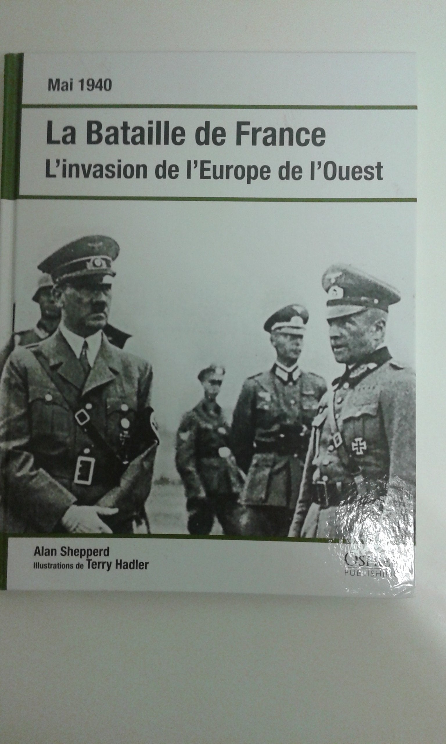 La bataille de France mai 1940 L'invasion de l'Europe de l'Ouest Books