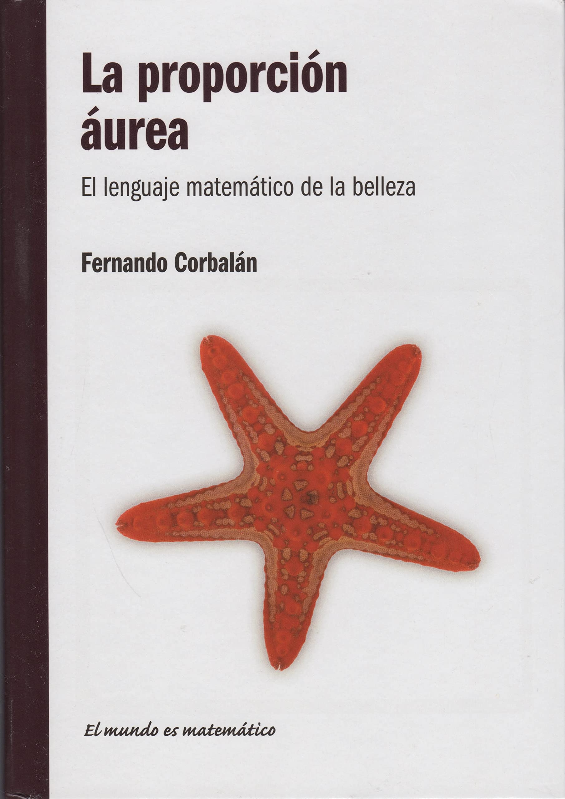 La proporción áurea: el lenguaje matemático de la belleza Books