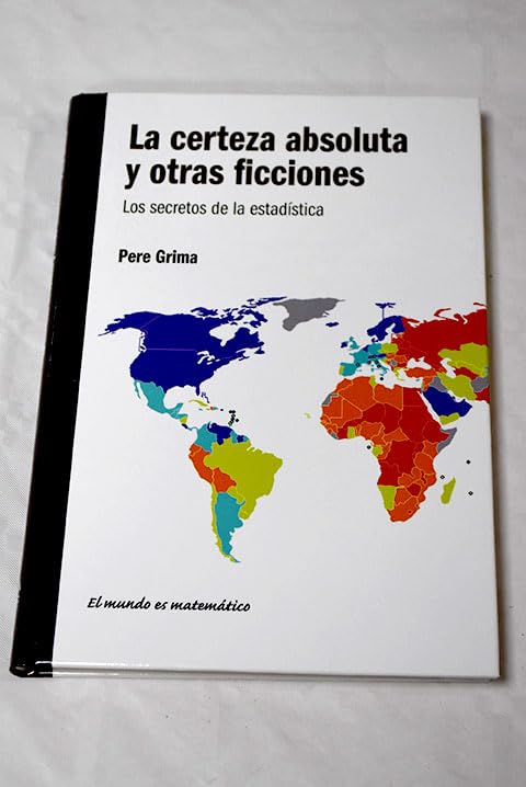 La certeza absoluta y otras ficciones: los secretos de la estadística book