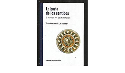 La burla de los sentidos: el arte visto con ojos matemáticos Books