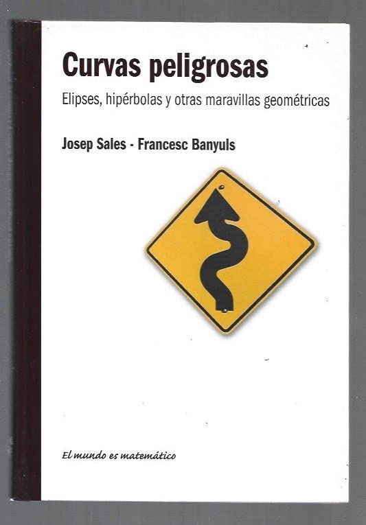 Curvas peligrosas. Elipses, hiperbolas y otras maravillas geométricas (J. Sales / F. Banyuls) book