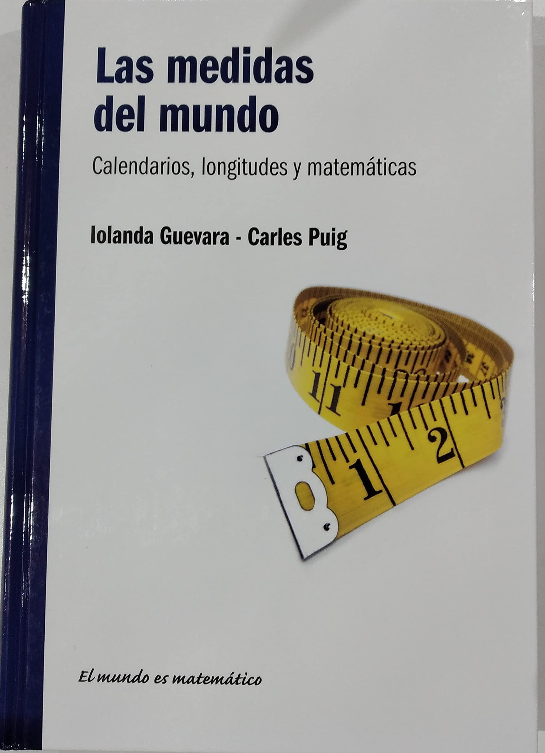 Las medidas del mundo: calendarios, longitudes y matemáticas Books