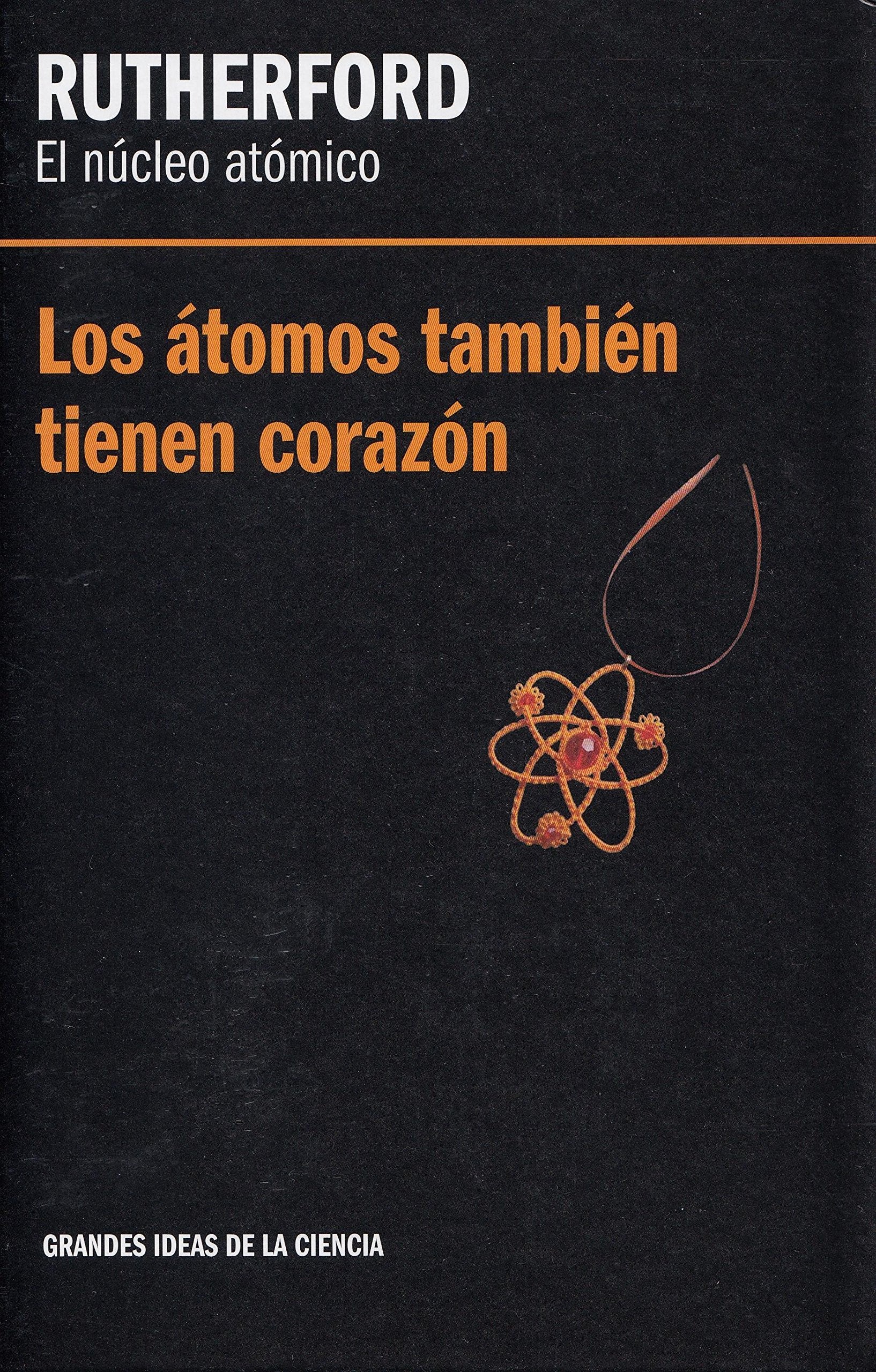 El núcleo atómico: los átomos también tienen corazón book