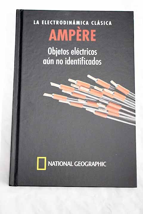 Ampere, la electrodinámica clásica: objetos eléctricos aún no identificados Books