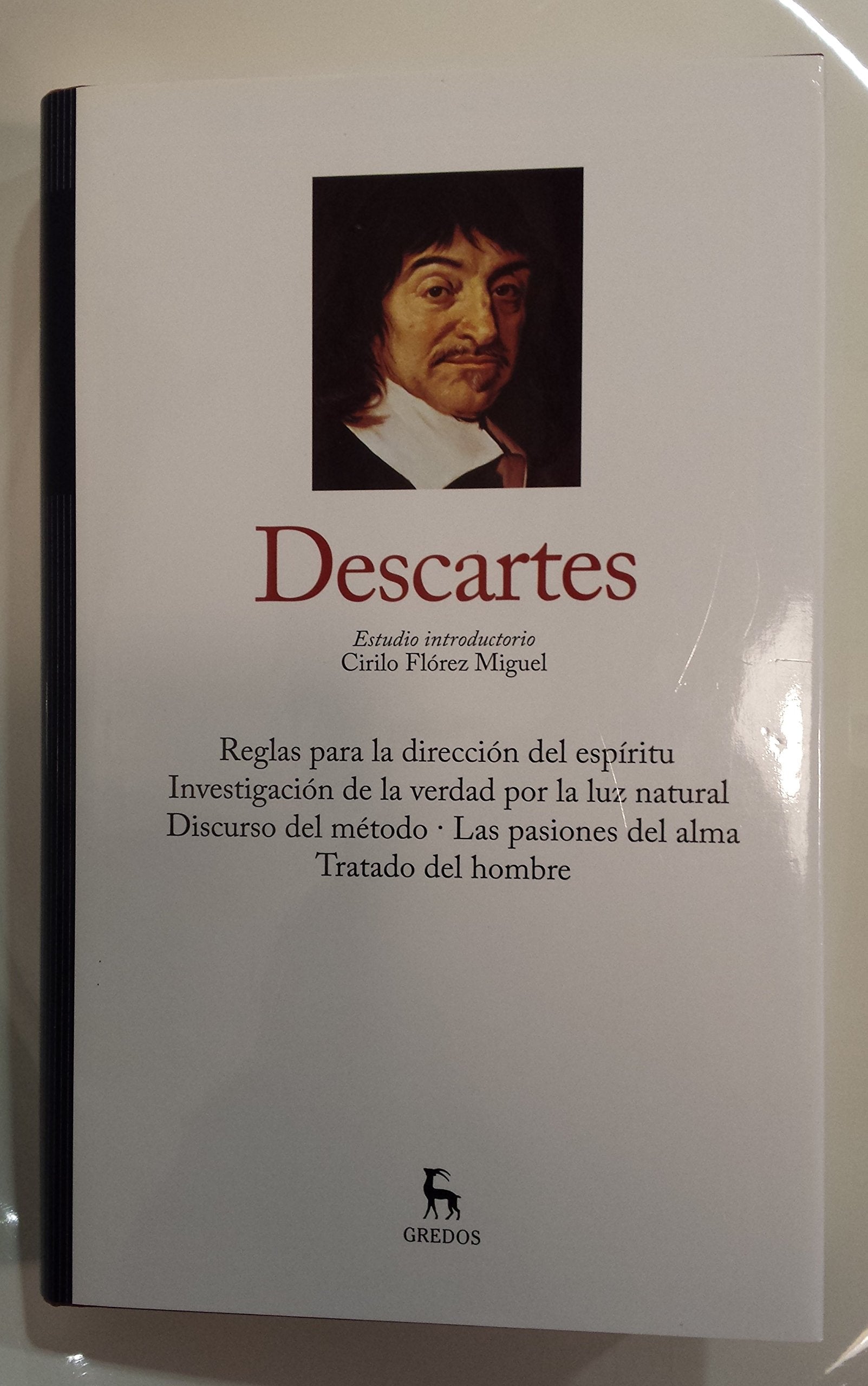 Reglas para la dirección del espíritu ; Investigación de la verdad por la luz natural ; Discurso del método ; Las pasiones del alma ; Tratado del hombre book