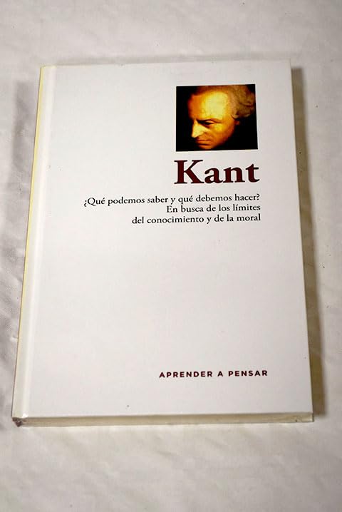 Kant: ¿qué podemos saber y qué debemos hacer? en busca de los límites del conocimiento y de la moral Books