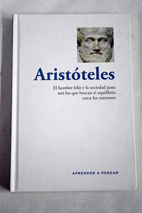 Aristóteles: el hombre feliz y la sociedad justa son los que buscan el equilibrio entre extremos Books