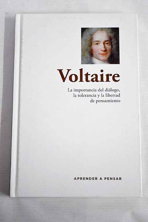 Voltaire: la importancia del diálogo, la tolerancia y la libertad de pensamiento Books