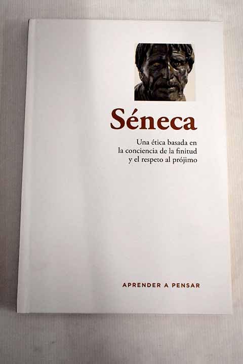 Séneca. Una ética basada en la conciencia de la finitud y el respeto al prójimo book