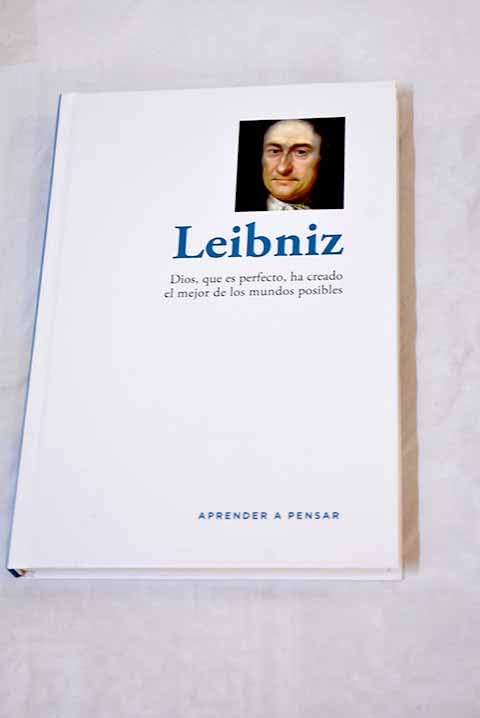 Leibniz: Dios, que es perfecto, ha creado el mejor de los mundos posibles book