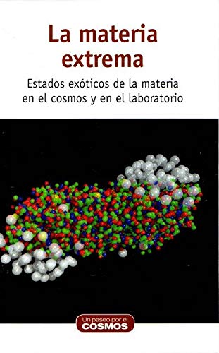 La materia extrema: estados exóticos de la materia en el cosmos y en el laboratorio book