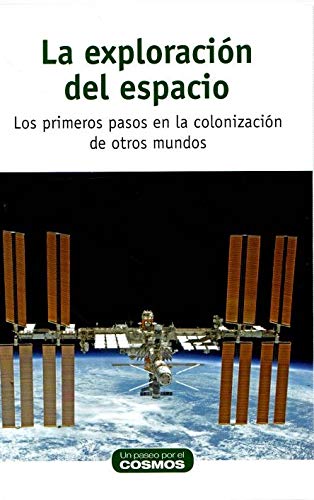 La exploración del espacio: los primeros pasos en la colonización de otros mundos Books