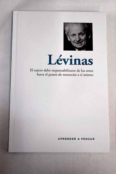 Lévinas: el sujeto debe responsabilizarse de los otros hasta el punto de renunciar a sí mismo book