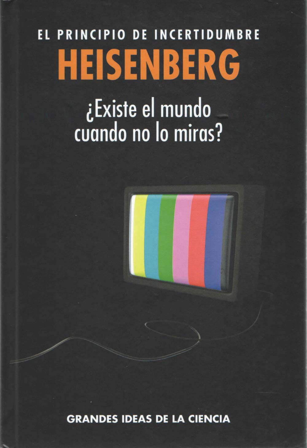 Heisenberg. El principio de incertidumbre. ¿Existe el mundo cuando no lo miras? book