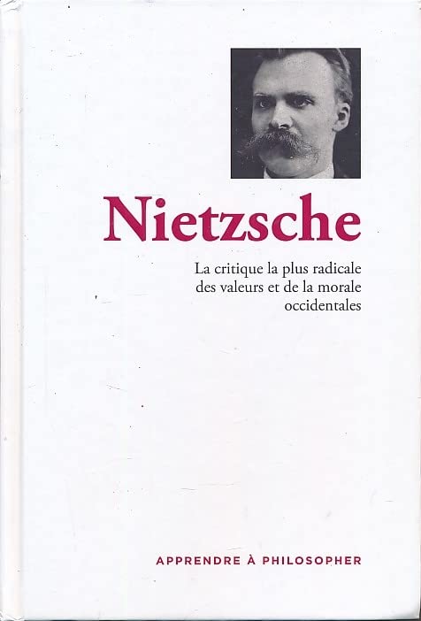 Nietzsche. La critique la plus radicale des valeurs et de la morale occidentales book