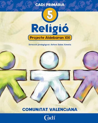 Religió 5º Primària. Projecte Aldebaran XXI. Comunitat Valenciana: Cadí Primária. (Projecte Aldebarán XXI) Books