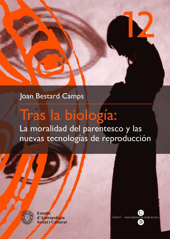 Tras la biología: La moralidad del parentesco y las nuevas tecnologías de reproducción: La Moralidad del Parentesco y Las Nuevas Tecnologias de ... D’ANTROPOLOGIA SOCIAL I CULTURAL, Band 12) Partnership & Love
