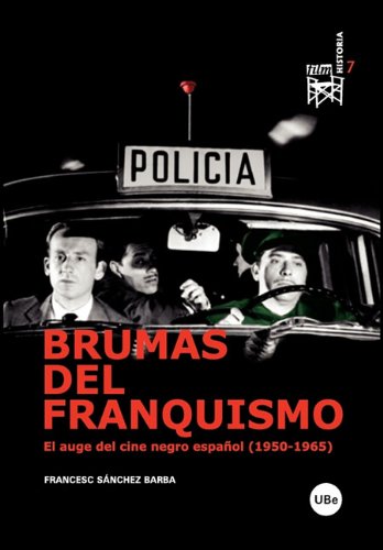 Brumas del franquismo. El auge del cine negro español (1950-1965) book