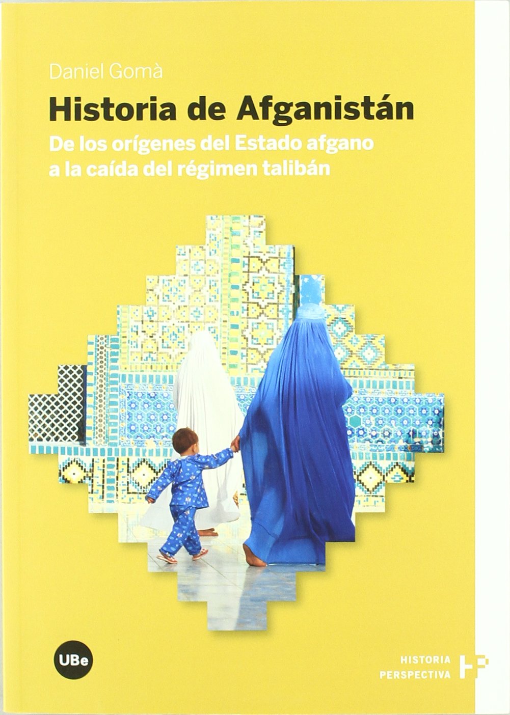 Historia de Afganistán. De los orígenes del Estado afgano a la caída del régimen talibán book