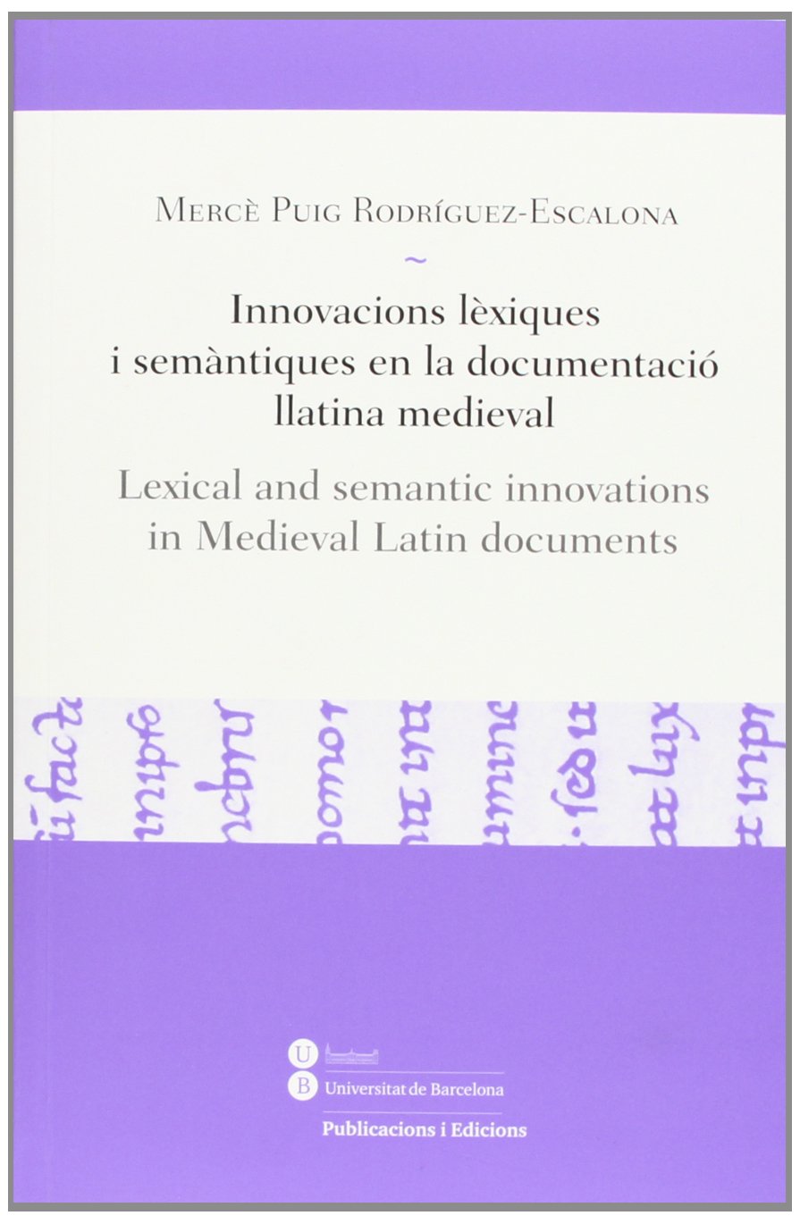 Innovacions lèxiques i semàntiques en la documentació llatina medieval = Lexical and semantic innovations in Medieval Latin documents Social Sciences