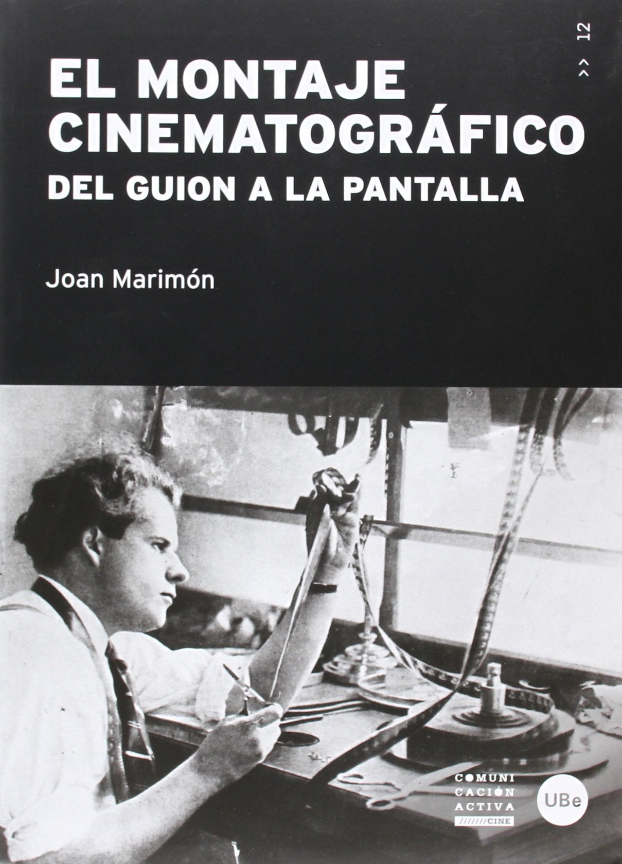 El montaje cinematográfico : del guión a la pantalla Film, Art & Culture