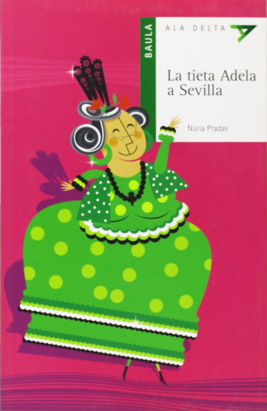 La tieta Adela a Sevilla (Ala Delta Sèrie Verda, Band 26) Social Sciences