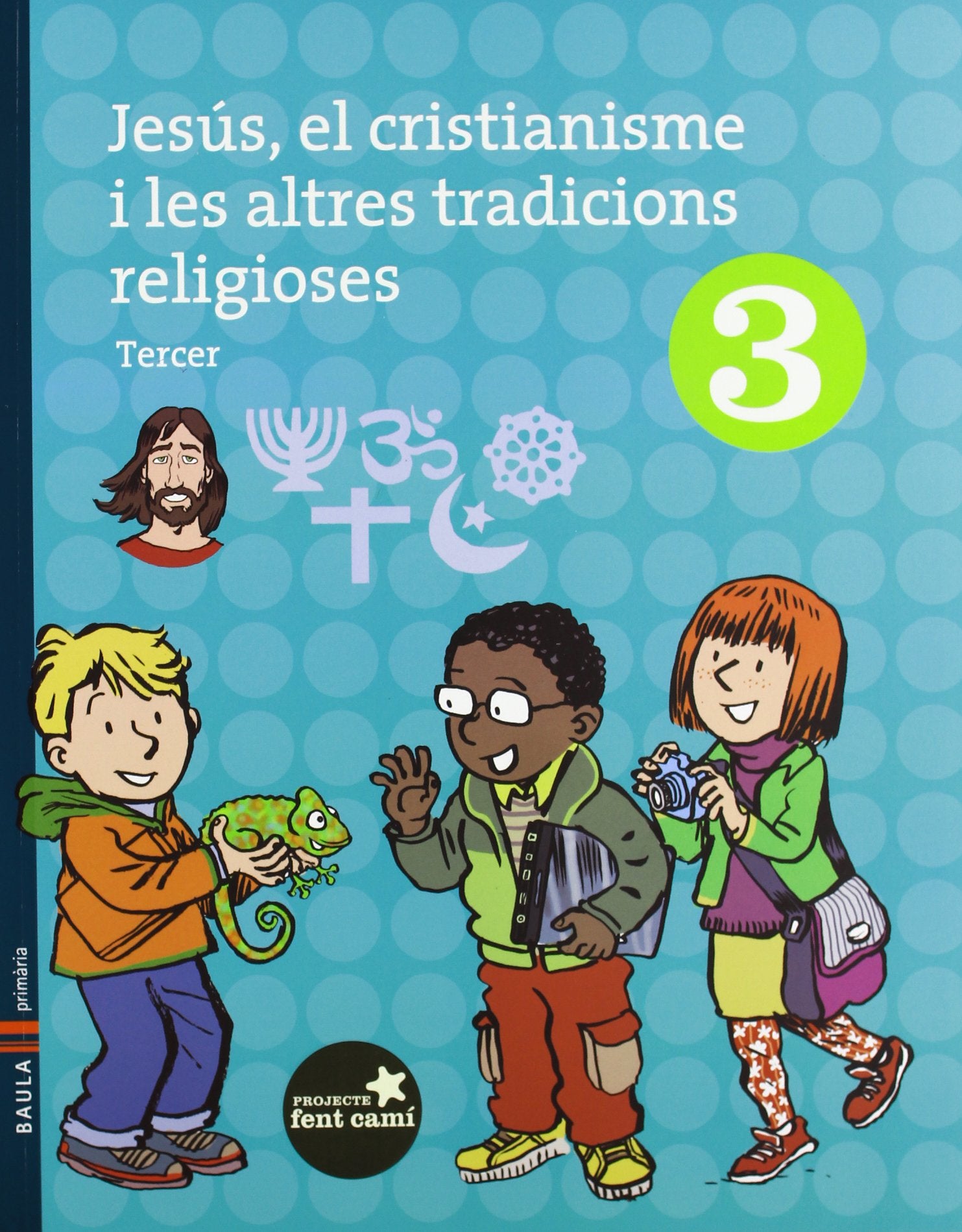 Jesús, el cristianisme i les altres tradicions religioses 3r.Primària-Fent Camí book