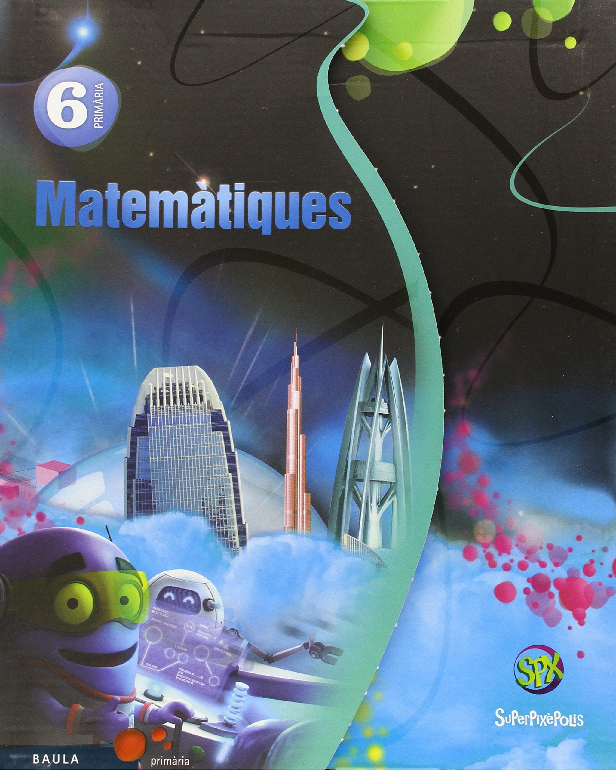 Matemàtiques 6è Primària Superpixèpolis Material de l'alumne book